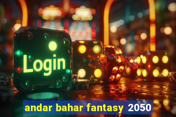 andar bahar fantasy 2050